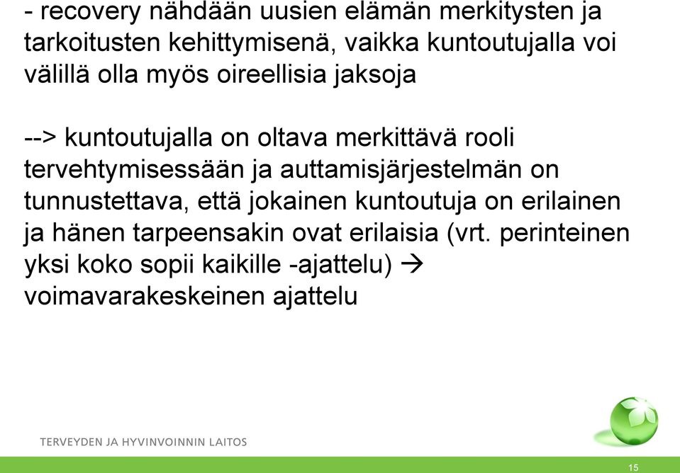 ja auttamisjärjestelmän on tunnustettava, että jokainen kuntoutuja on erilainen ja hänen