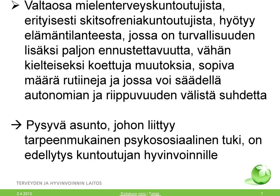 rutiineja ja jossa voi säädellä autonomian ja riippuvuuden välistä suhdetta Pysyvä asunto, johon liittyy