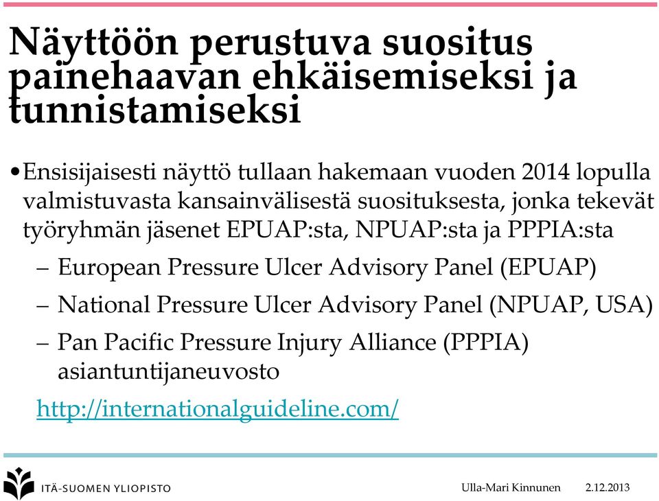 EPUAP:sta, NPUAP:sta ja PPPIA:sta European Pressure Ulcer Advisory Panel (EPUAP) National Pressure Ulcer