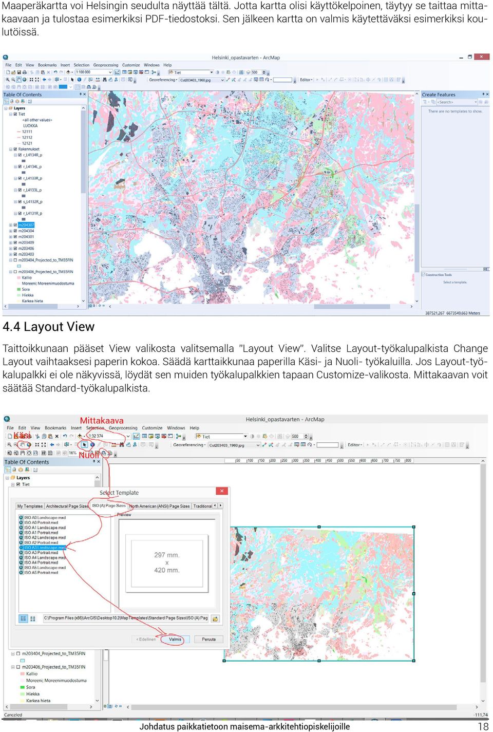 Sen jälkeen kartta on valmis käytettäväksi esimerkiksi koulutöissä. 4.4 Layout View Taittoikkunaan pääset View valikosta valitsemalla Layout View.