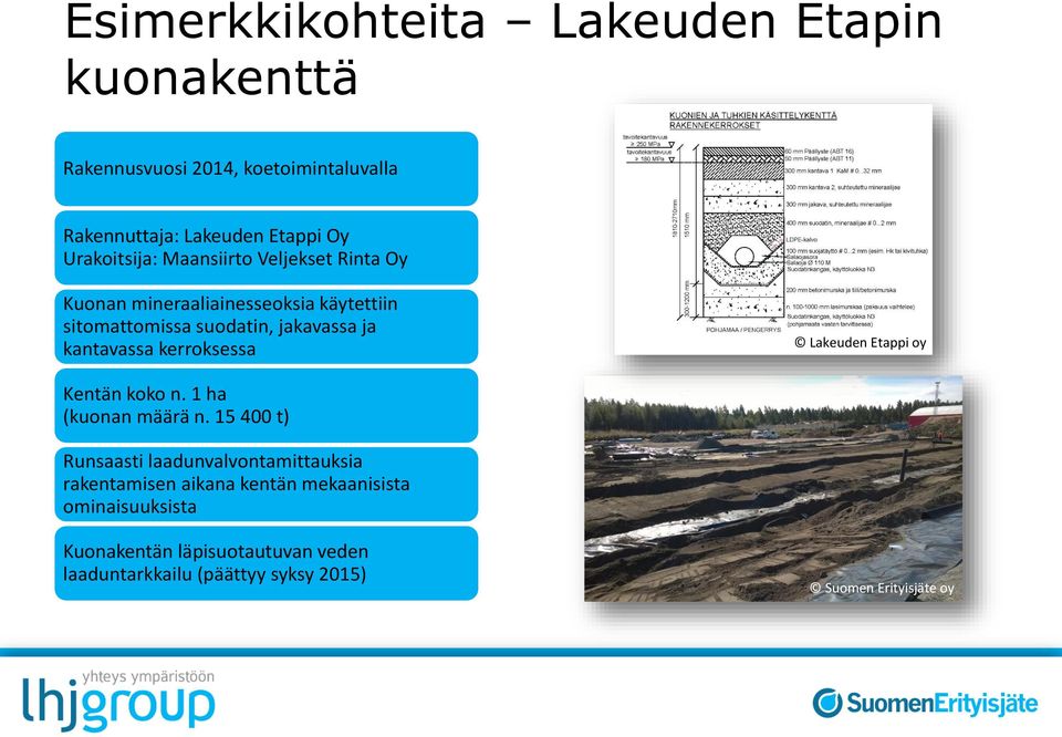 kantavassa kerroksessa Lakeuden Etappi oy Kentän koko n. 1 ha (kuonan määrä n.