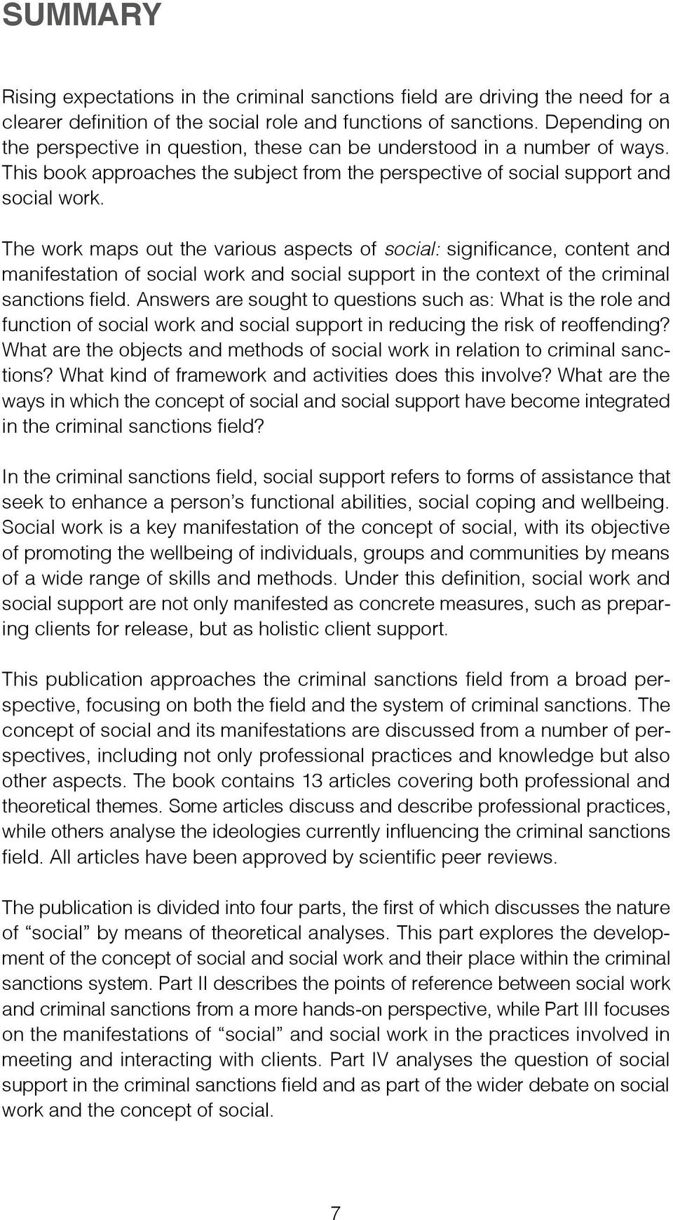 The work maps out the various aspects of social: significance, content and manifestation of social work and social support in the context of the criminal sanctions field.