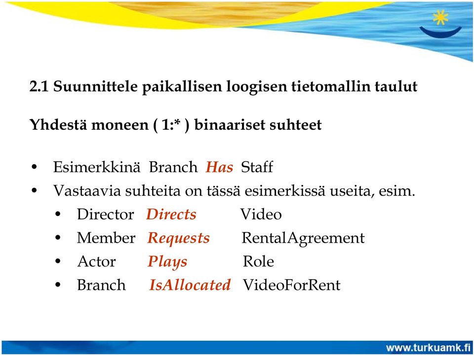 suhteita on tässä esimerkissä useita, esim.