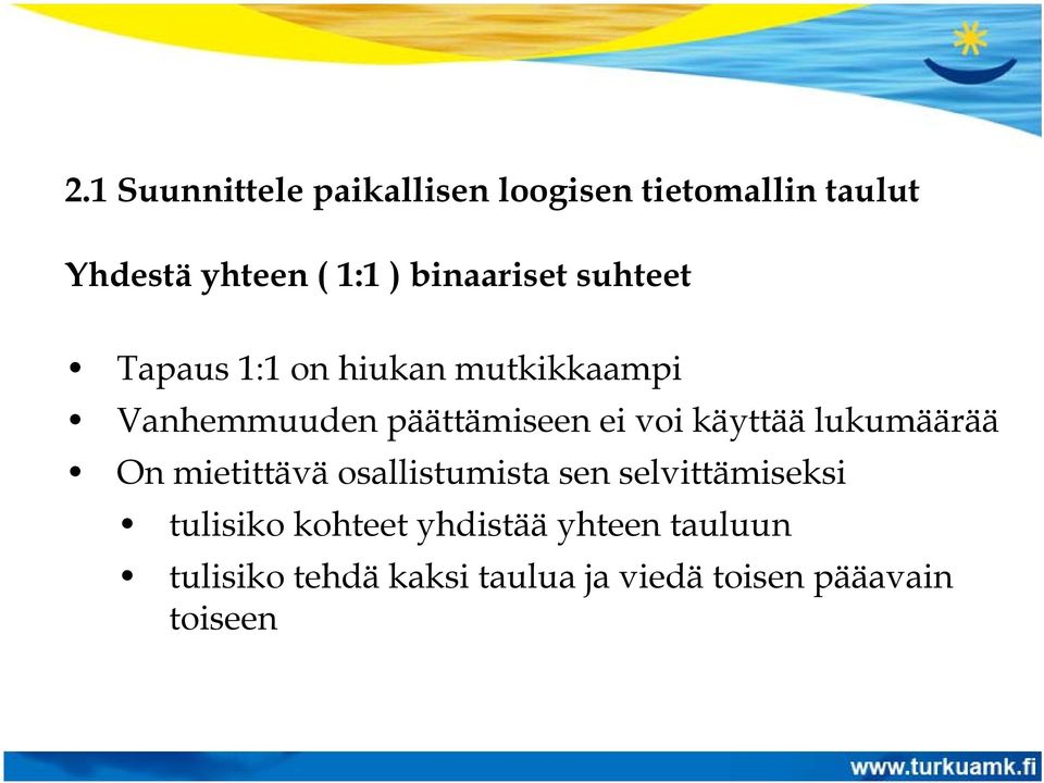 voi käyttää lukumäärää On mietittävä osallistumista sen selvittämiseksi tulisiko