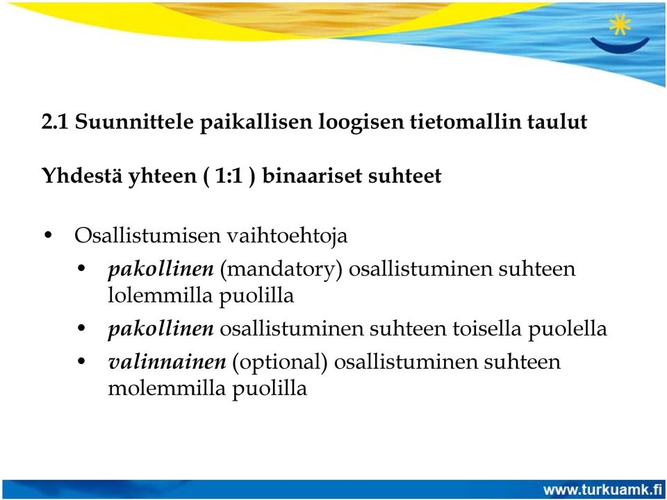 osallistuminen suhteen lolemmilla puolilla pakollinen osallistuminen suhteen