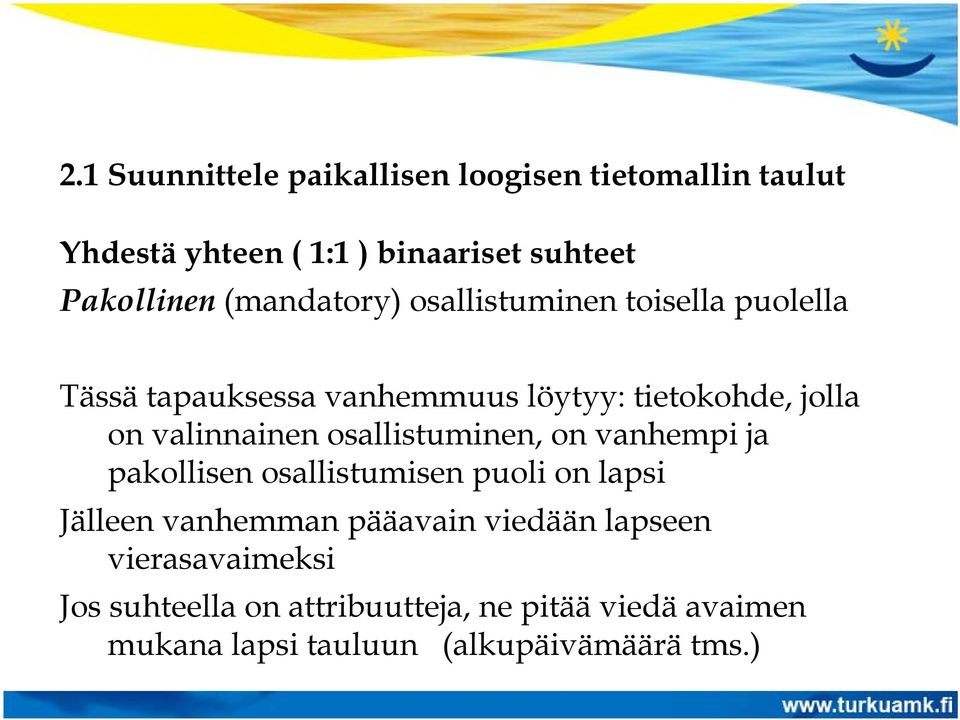 valinnainen osallistuminen, on vanhempi ja pakollisen osallistumisen puoli on lapsi Jälleen vanhemman pääavain