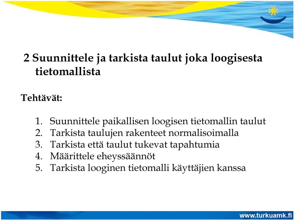 Tarkista taulujen rakenteet normalisoimalla 3.