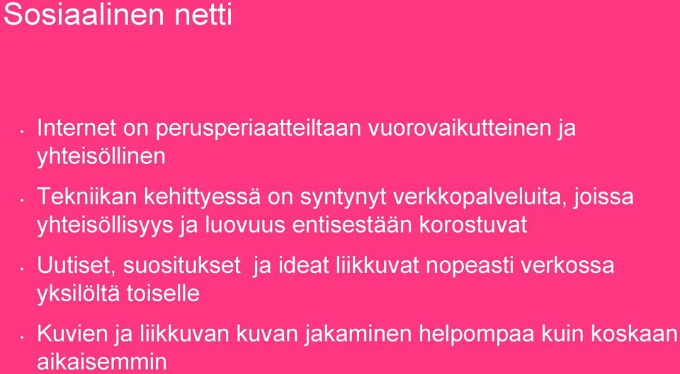 entisestään korostuvat Uutiset, suositukset ja ideat liikkuvat nopeasti verkossa