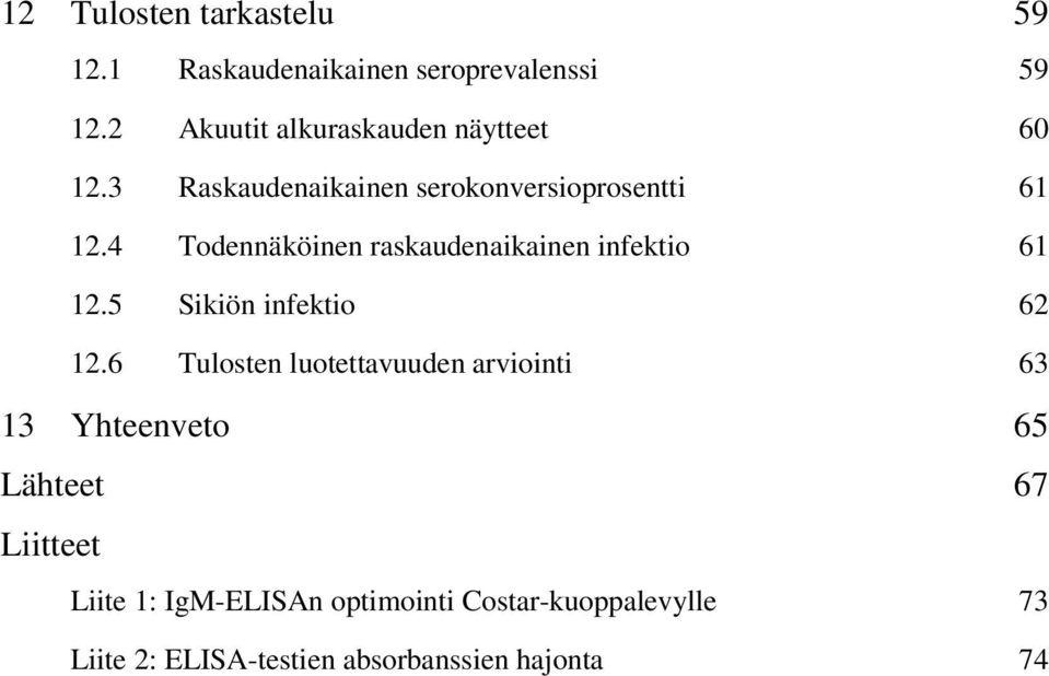 4 Todennäköinen raskaudenaikainen infektio 61 12.5 Sikiön infektio 62 12.