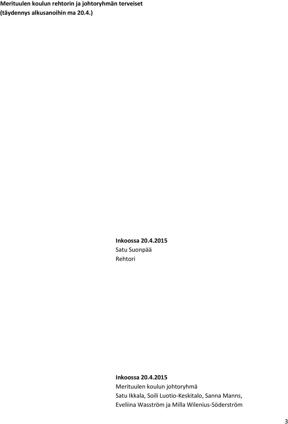4.2015 Merituulen koulun johtoryhmä Satu Ikkala, Soili