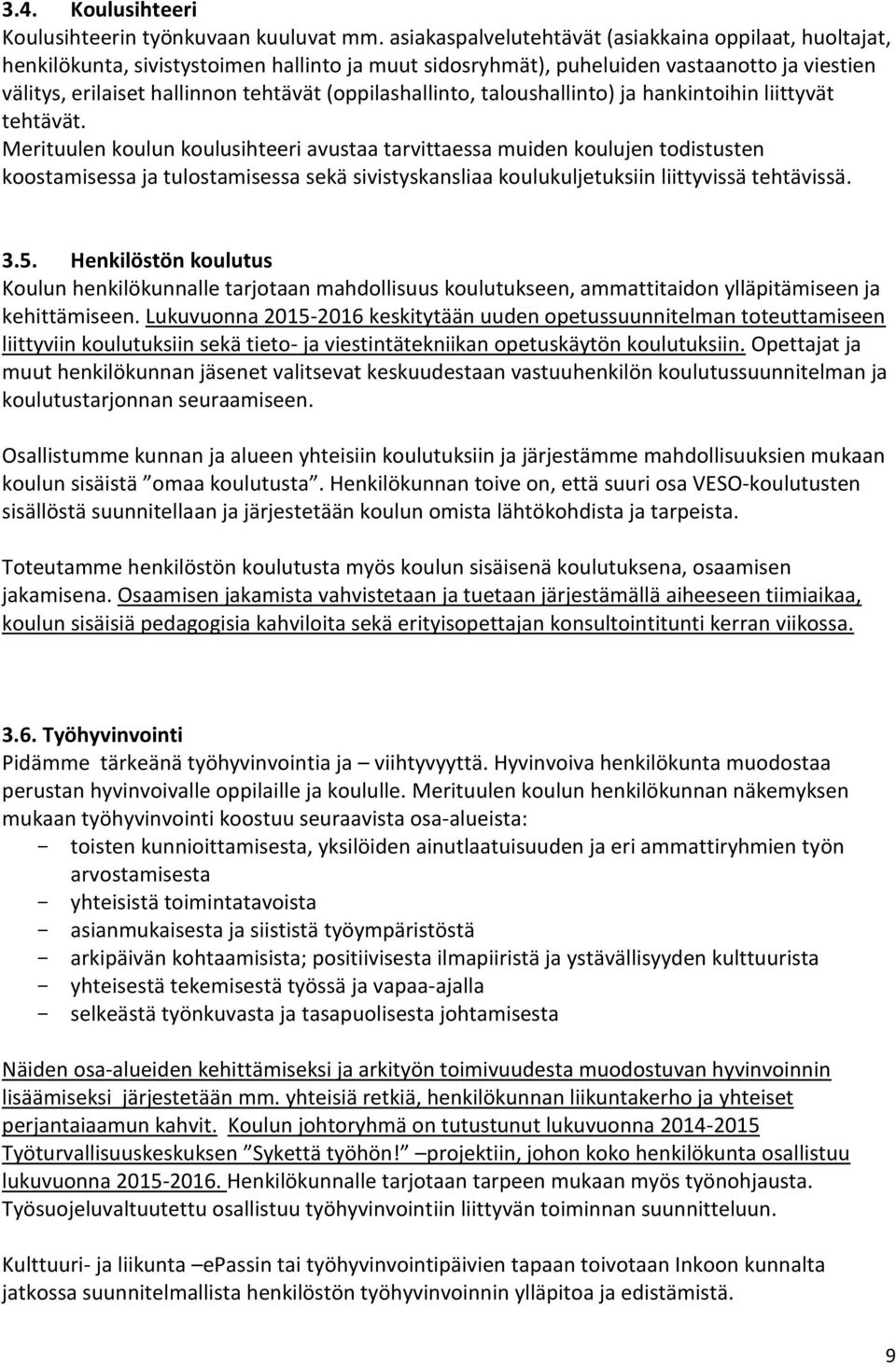 (oppilashallinto, taloushallinto) ja hankintoihin liittyvät tehtävät.