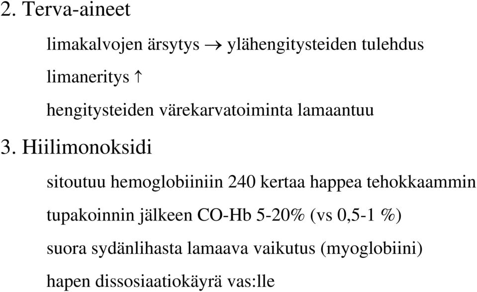 Hiilimonoksidi sitoutuu hemoglobiiniin 240 kertaa happea tehokkaammin