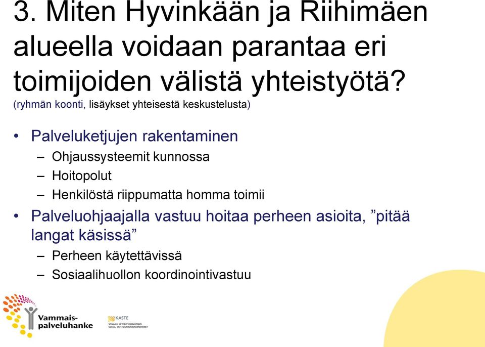 Ohjaussysteemit kunnossa Hoitopolut Henkilöstä riippumatta homma toimii Palveluohjaajalla