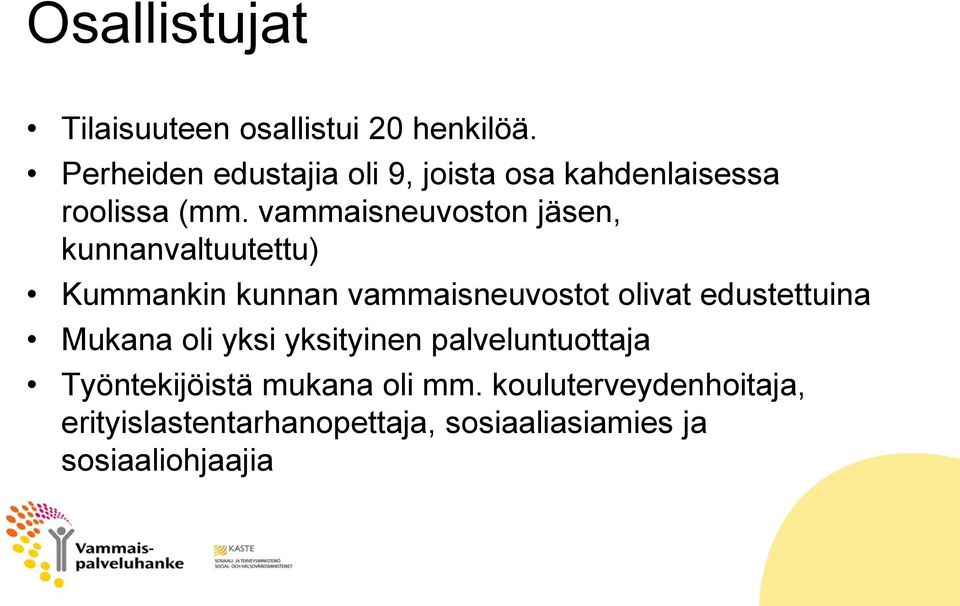 vammaisneuvoston jäsen, kunnanvaltuutettu) Kummankin kunnan vammaisneuvostot olivat