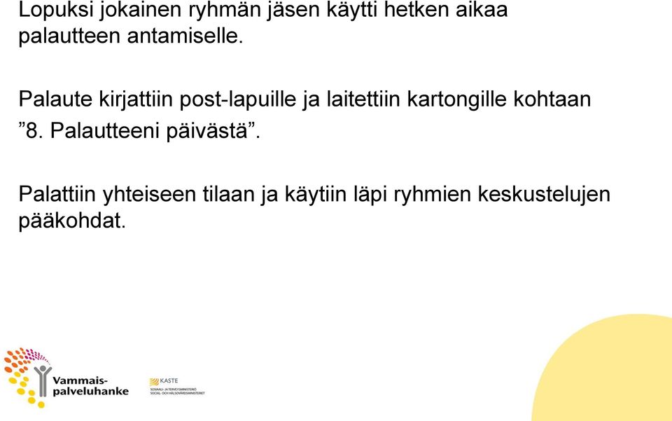 Palaute kirjattiin post-lapuille ja laitettiin kartongille