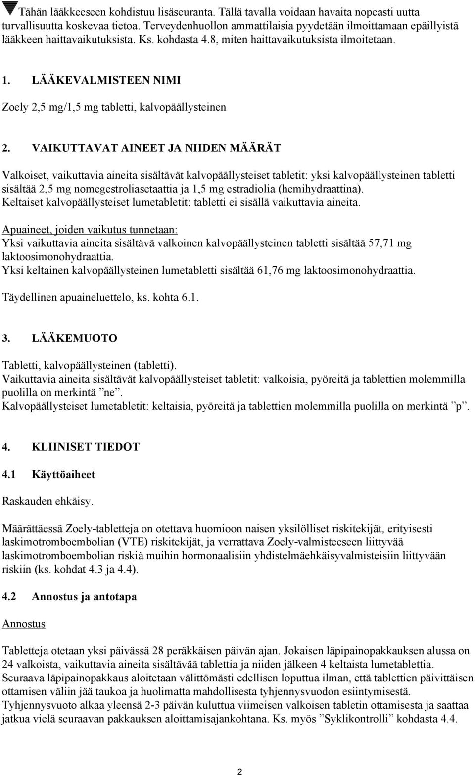 LÄÄKEVALMISTEEN NIMI Zoely 2,5 mg/1,5 mg tabletti, kalvopäällysteinen 2.