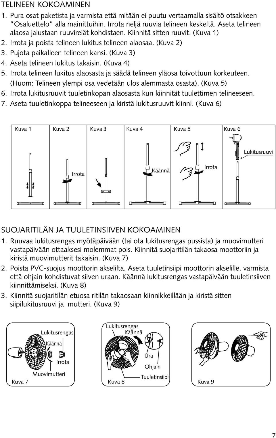 Aseta telineen lukitus takaisin. (Kuva 4) 5. Irrota telineen lukitus alaosasta ja säädä telineen yläosa toivottuun korkeuteen. (Huom: Telineen ylempi osa vedetään ulos alemmasta osasta). (Kuva 5) 6.