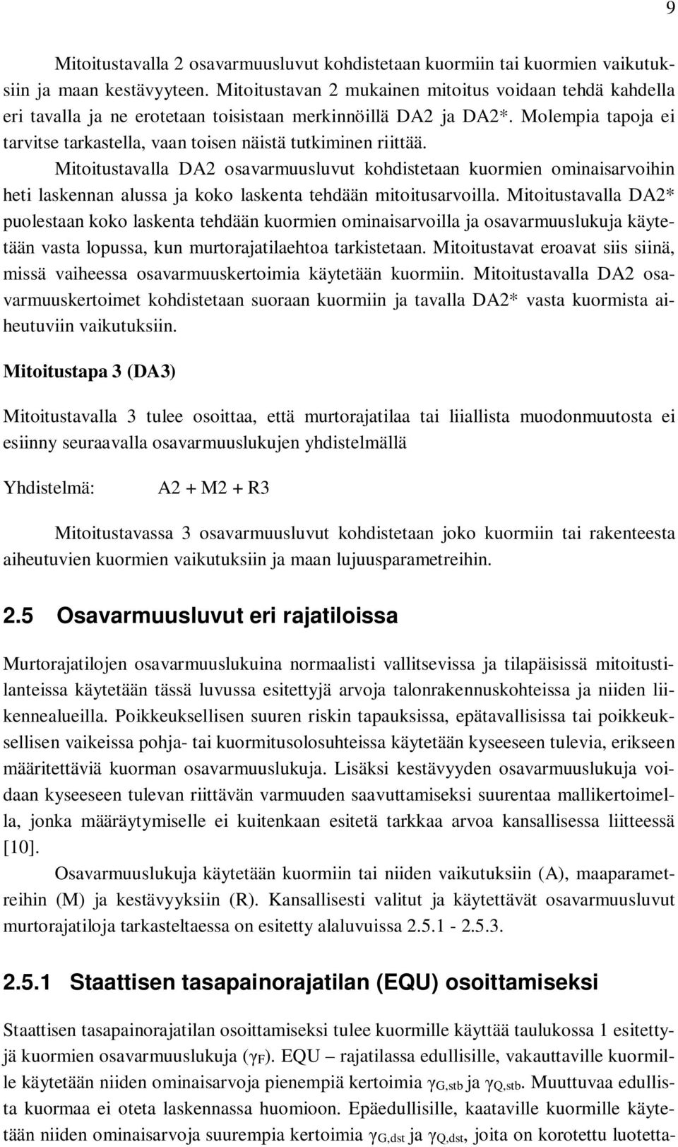 Molempia tapoja ei tarvitse tarkastella, vaan toisen näistä tutkiminen riittää.