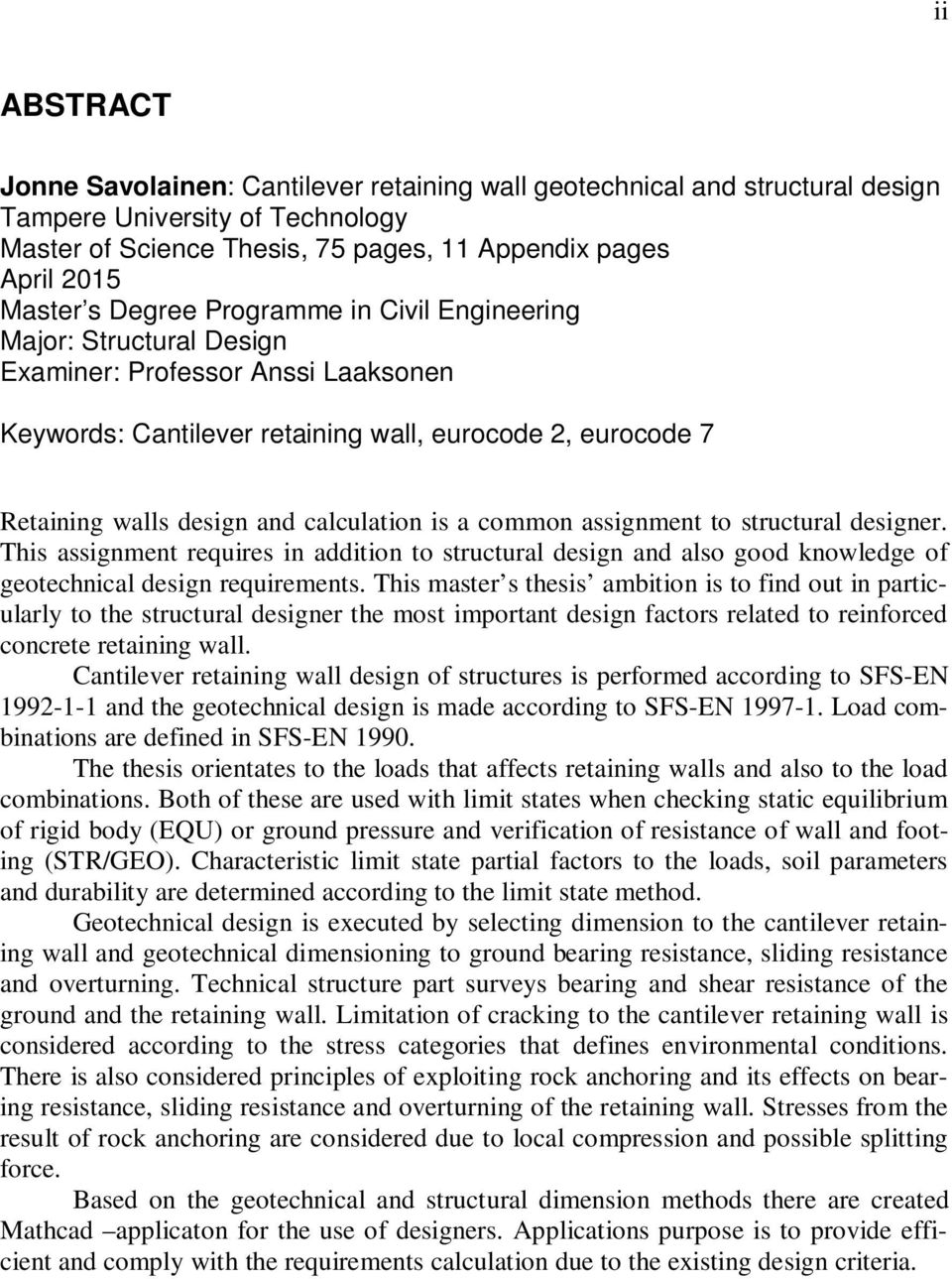 is a common assignment to structural designer. This assignment requires in addition to structural design and also good knowledge of geotechnical design requirements.