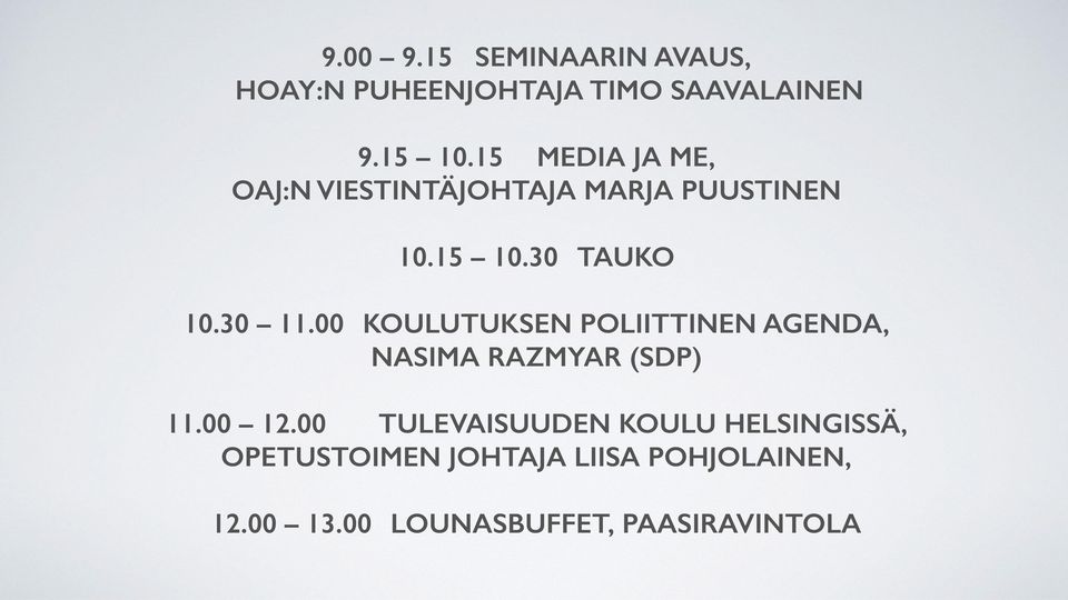 00 KOULUTUKSEN POLIITTINEN AGENDA, NASIMA RAZMYAR (SDP) 11.00 12.