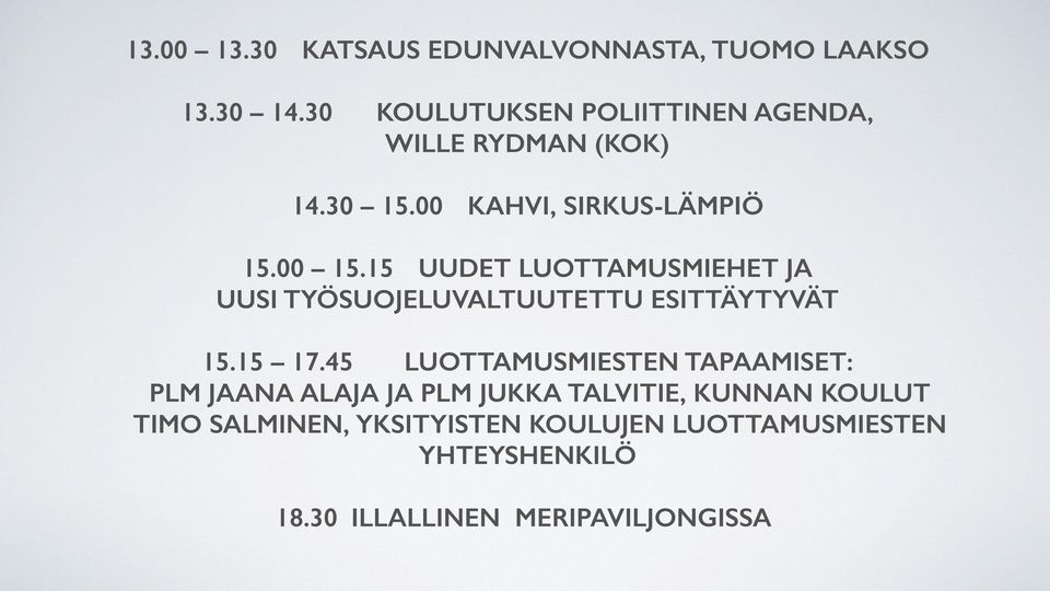 15 UUDET LUOTTAMUSMIEHET JA UUSI TYÖSUOJELUVALTUUTETTU ESITTÄYTYVÄT 15.15 17.