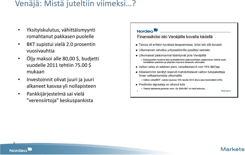 0 prosentin vuosivauhtia Öljy maksoi alle 80,00 $, budjetti vuodelle 2011 tehtiin 75.