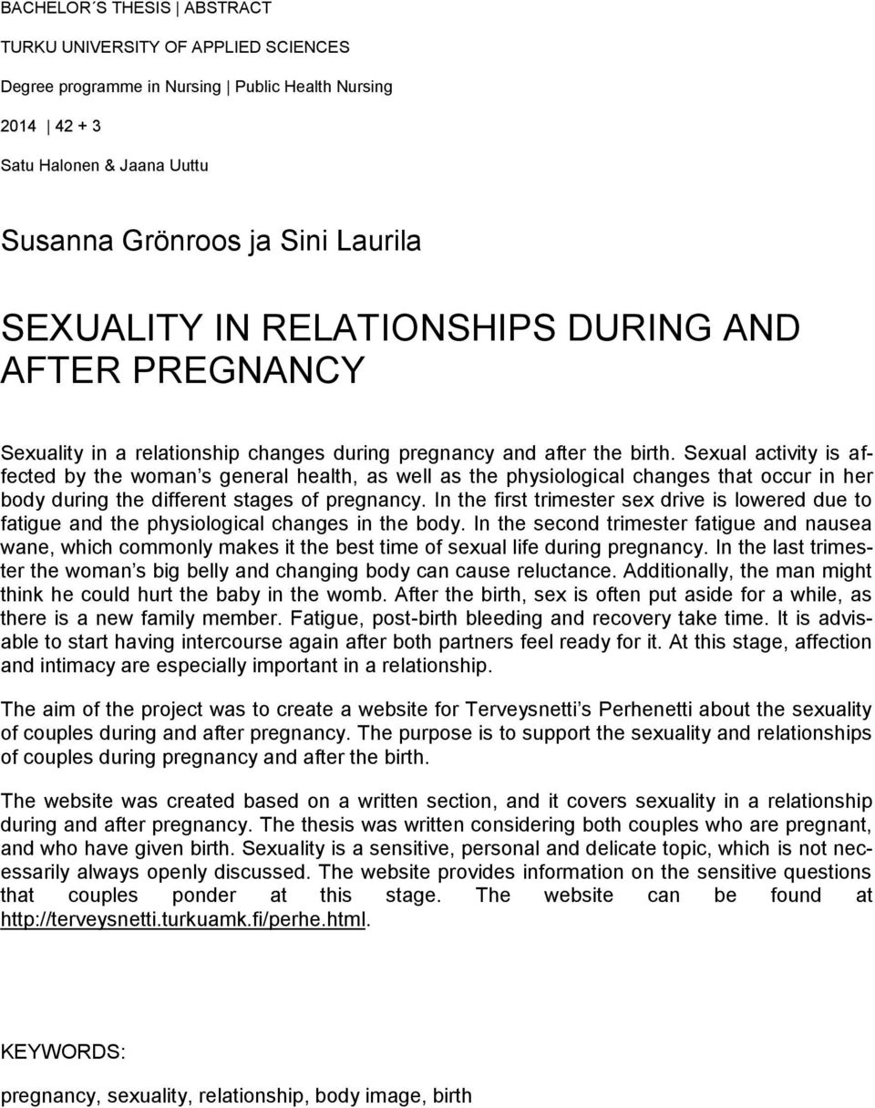 Sexual activity is affected by the woman s general health, as well as the physiological changes that occur in her body during the different stages of pregnancy.