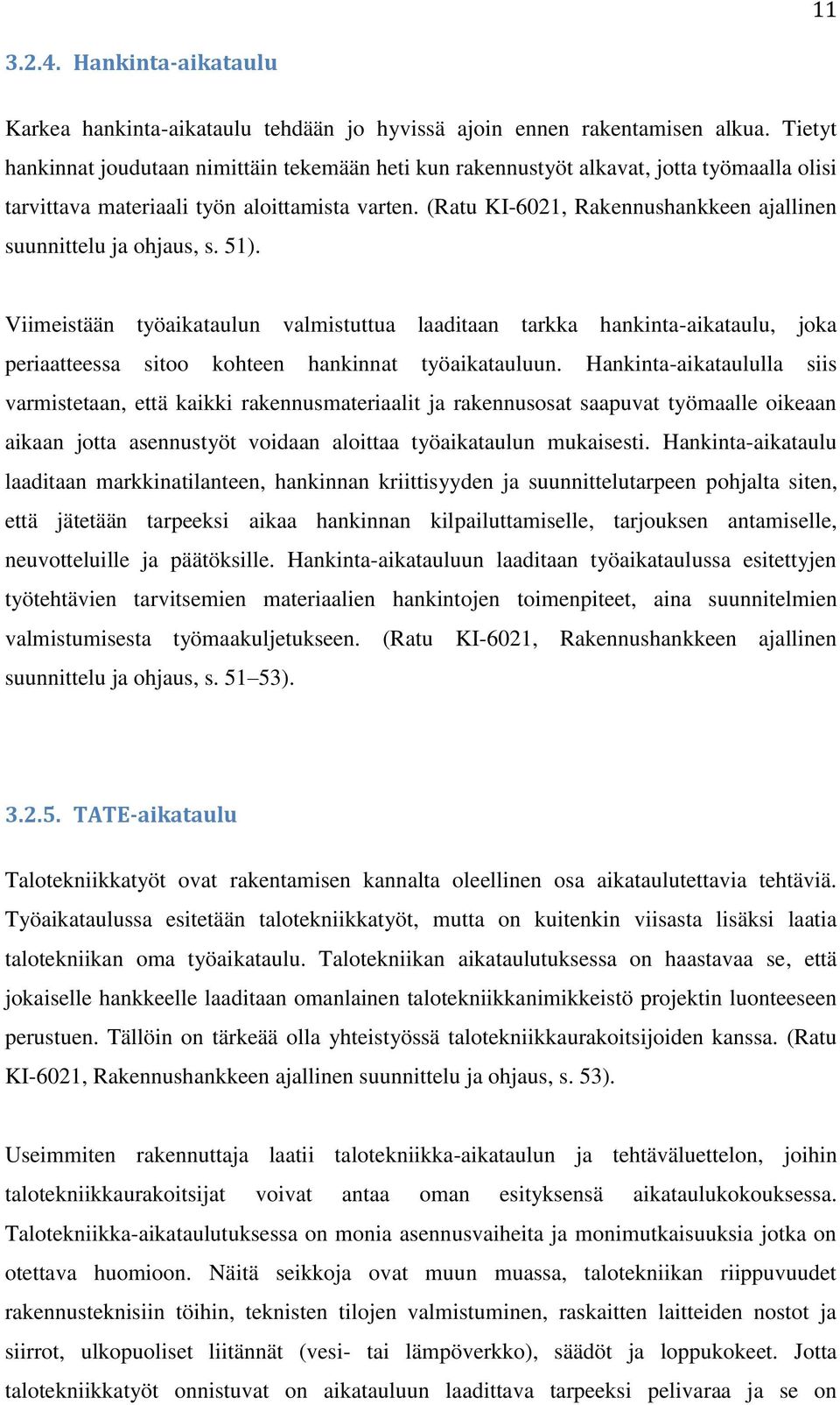 (Ratu KI-6021, Rakennushankkeen ajallinen suunnittelu ja ohjaus, s. 51).