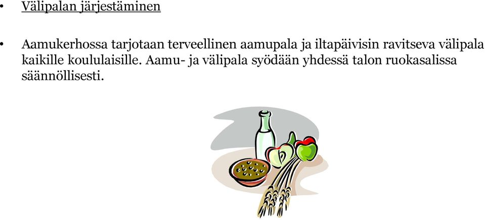 välipala kaikille koululaisille.