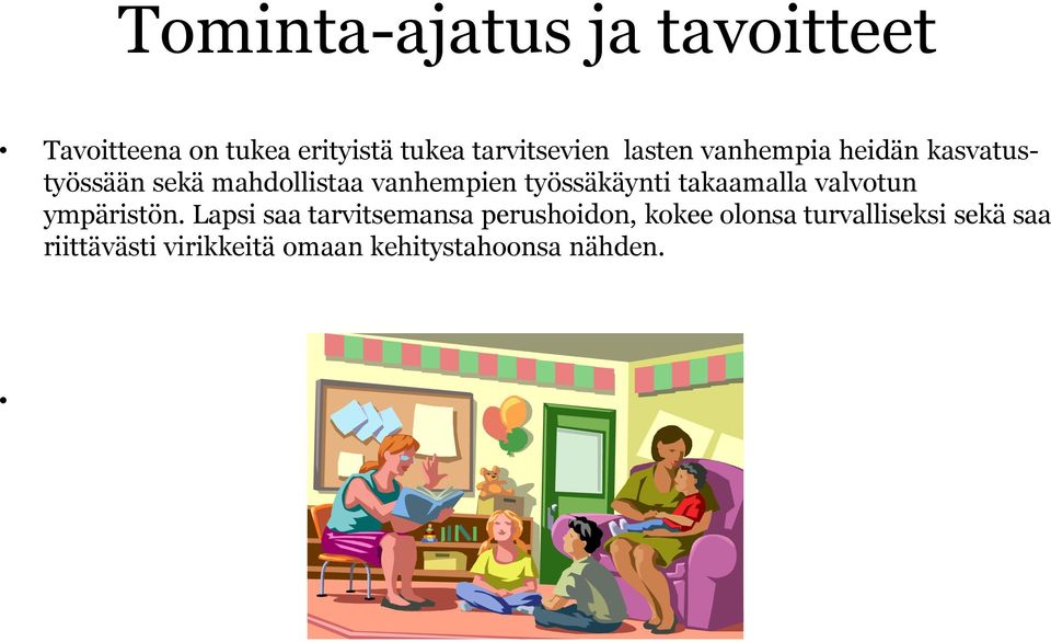 työssäkäynti takaamalla valvotun ympäristön.