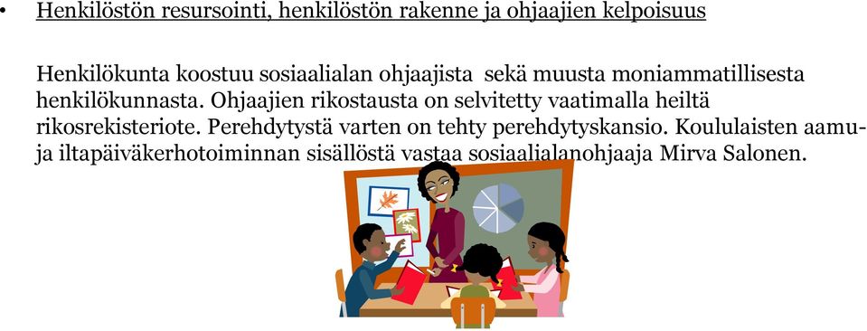 Ohjaajien rikostausta on selvitetty vaatimalla heiltä rikosrekisteriote.