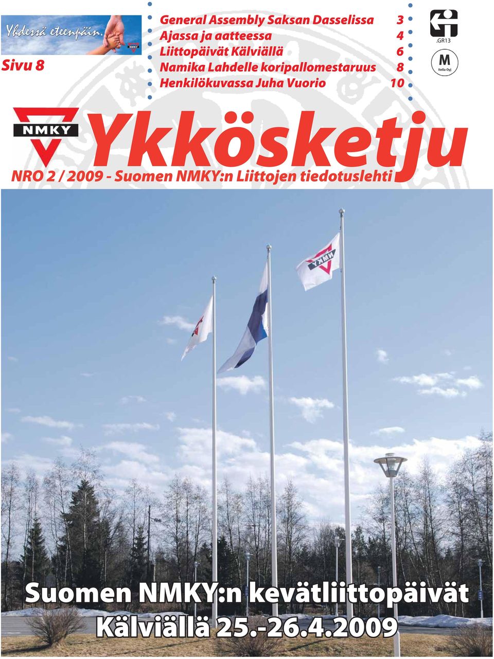 Henkilökuvassa Juha Vuorio 10 Ykkösketju NRO 2 / 2009 - Suomen NMKY:n