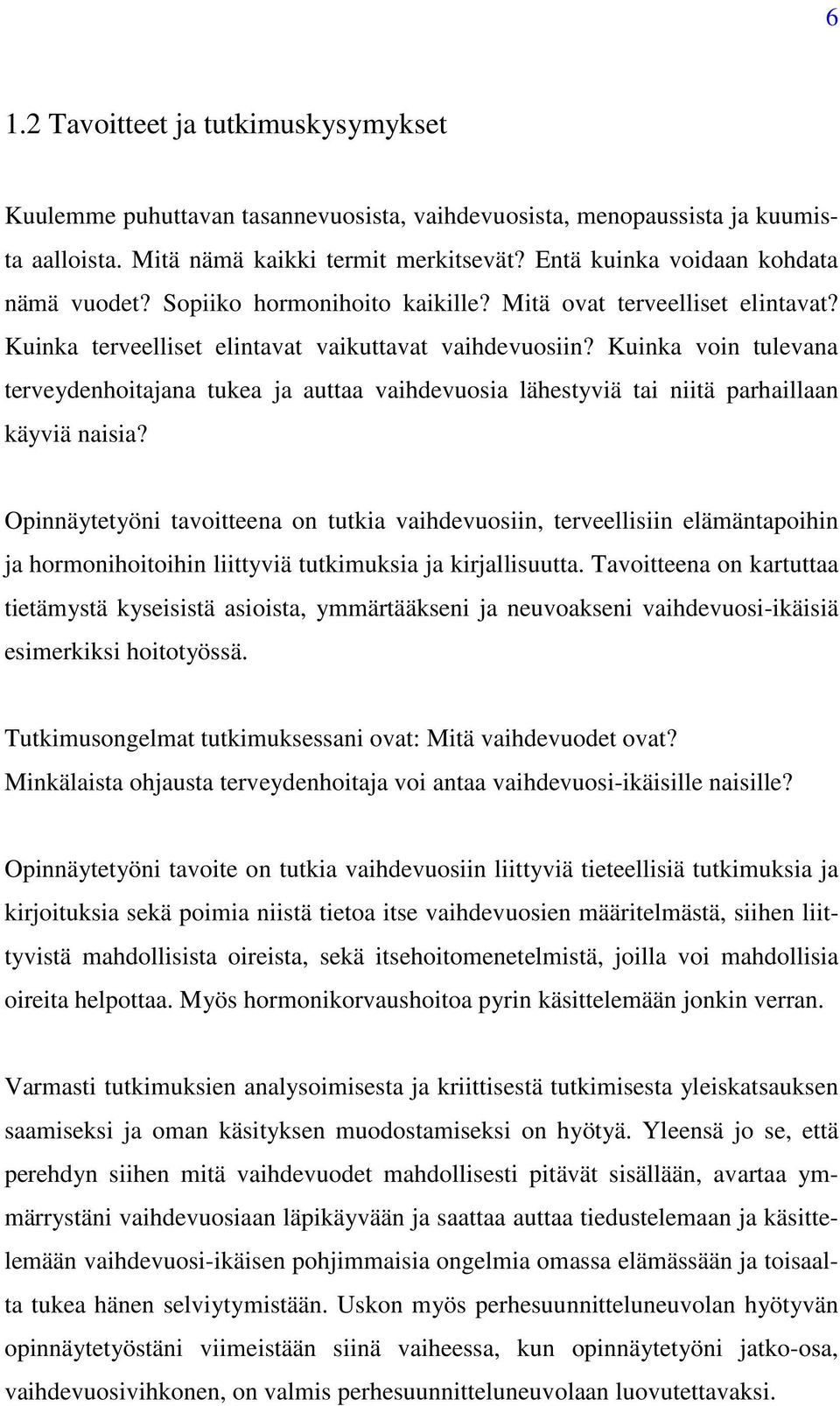 Kuinka voin tulevana terveydenhoitajana tukea ja auttaa vaihdevuosia lähestyviä tai niitä parhaillaan käyviä naisia?