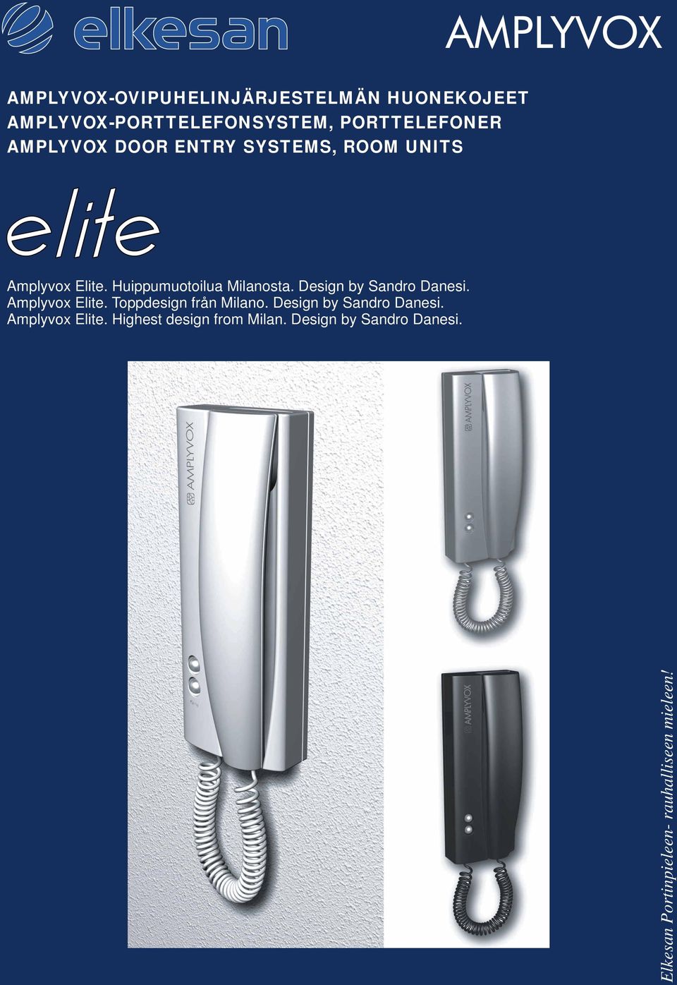 Design by Sandro Danesi. Amplyvox Elite. Toppdesign från Milano. Design by Sandro Danesi.