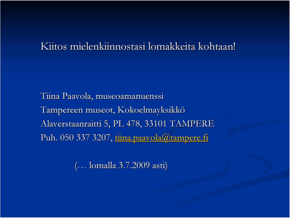 Kokoelmayksikkö Alaverstaanraitti 5, PL 478, 33101