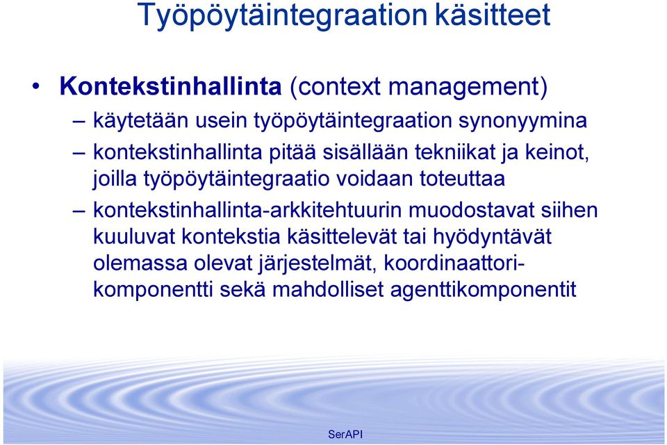 työpöytäintegraatio voidaan toteuttaa kontekstinhallinta arkkitehtuurin muodostavat siihen kuuluvat