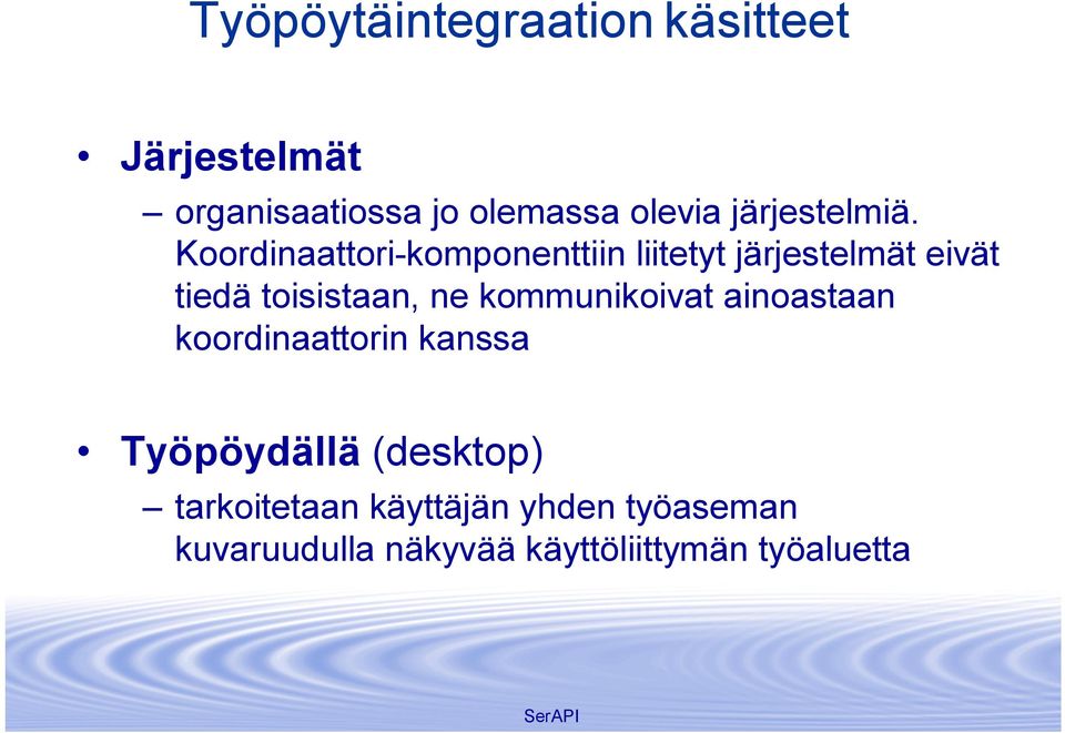 Koordinaattori komponenttiin liitetyt järjestelmät eivät tiedä toisistaan, ne