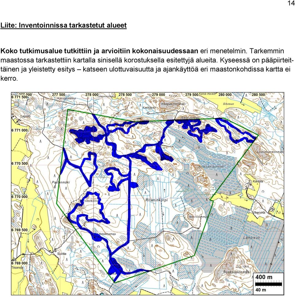 Tarkemmin maastossa tarkastettiin kartalla sinisellä korostuksella esitettyjä