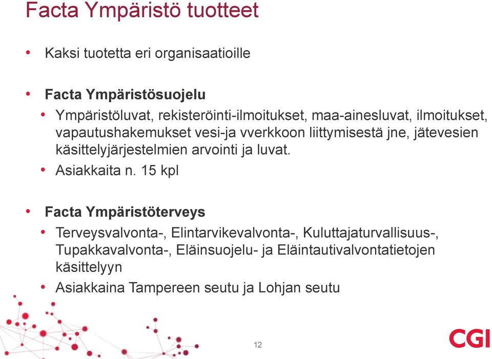 käsittelyjärjestelmien arvointi ja luvat. Asiakkaita n.