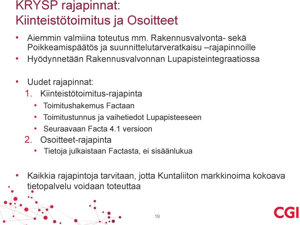 Lupapisteintegraatiossa Uudet rajapinnat: 1.