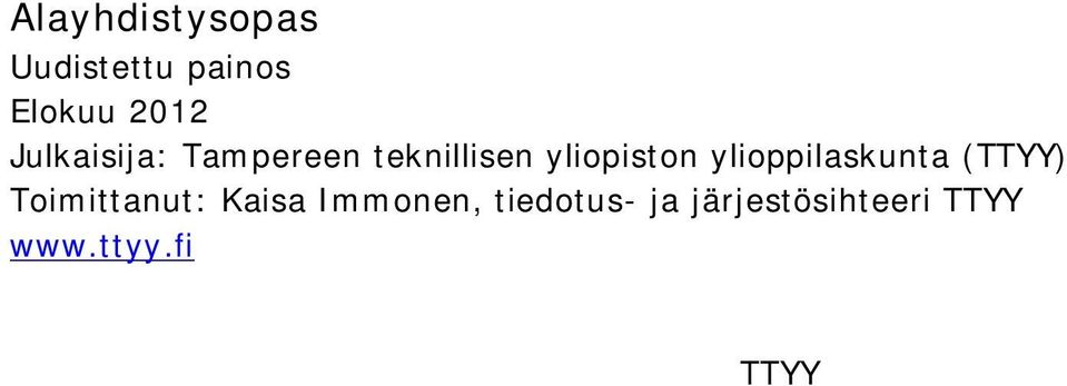 yliopiston ylioppilaskunta () Toimittanut: