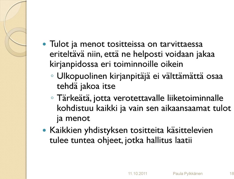 Tärkeätä, jotta verotettavalle liiketoiminnalle kohdistuu kaikki ja vain sen aikaansaamat tulot ja