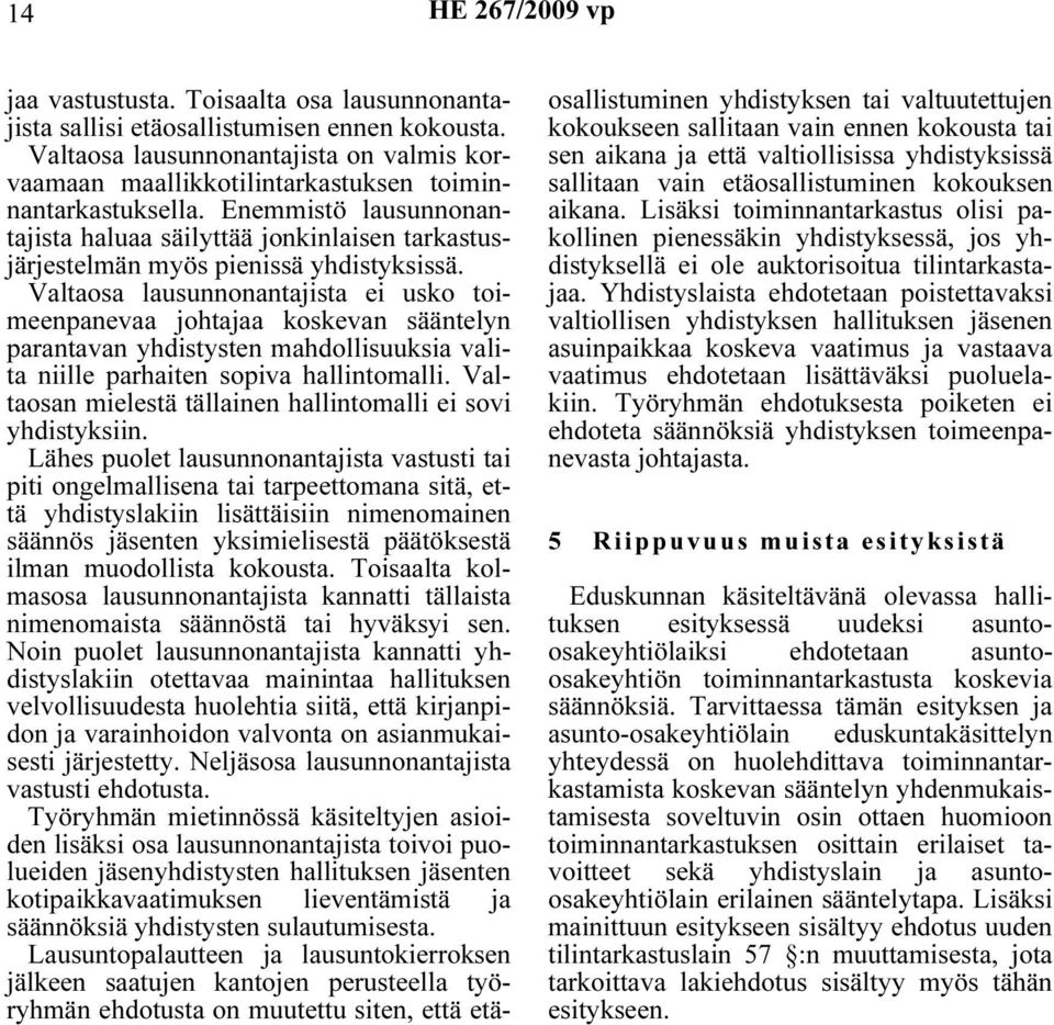 Valtaosa lausunnonantajista ei usko toimeenpanevaa johtajaa koskevan sääntelyn parantavan yhdistysten mahdollisuuksia valita niille parhaiten sopiva hallintomalli.