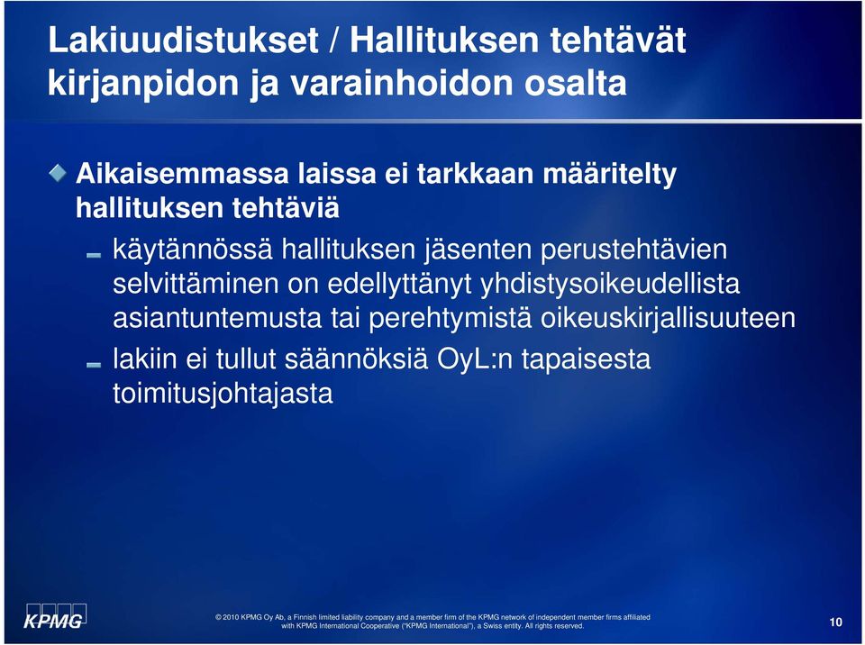 perustehtävien selvittäminen on edellyttänyt yhdistysoikeudellista asiantuntemusta tai
