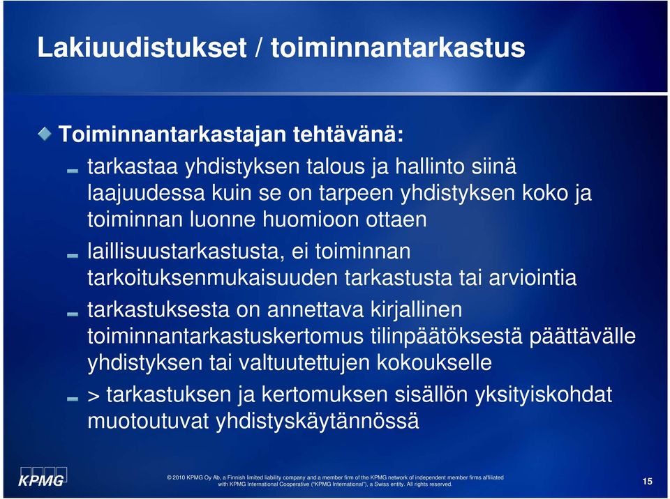 tarkoituksenmukaisuuden tarkastusta tai arviointia tarkastuksesta on annettava kirjallinen toiminnantarkastuskertomus