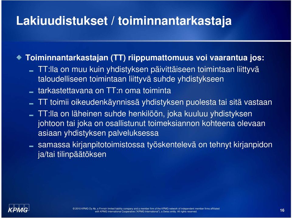 oikeudenkäynnissä yhdistyksen puolesta tai sitä vastaan TT:lla on läheinen suhde henkilöön, joka kuuluu yhdistyksen johtoon tai joka on
