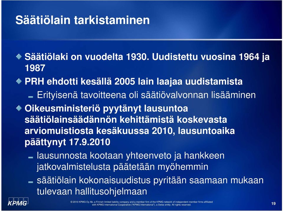 lisääminen Oikeusministeriö pyytänyt lausuntoa säätiölainsäädännön kehittämistä koskevasta arviomuistiosta kesäkuussa 2010,