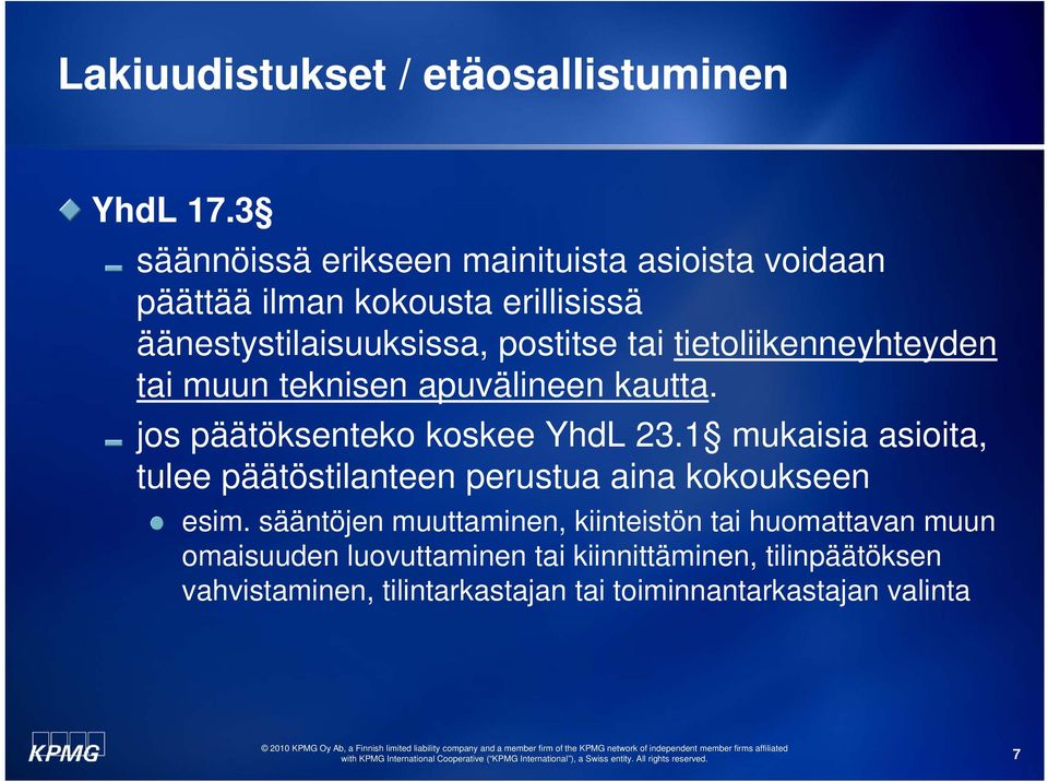 tietoliikenneyhteyden tai muun teknisen apuvälineen kautta. jos päätöksenteko koskee YhdL 23.