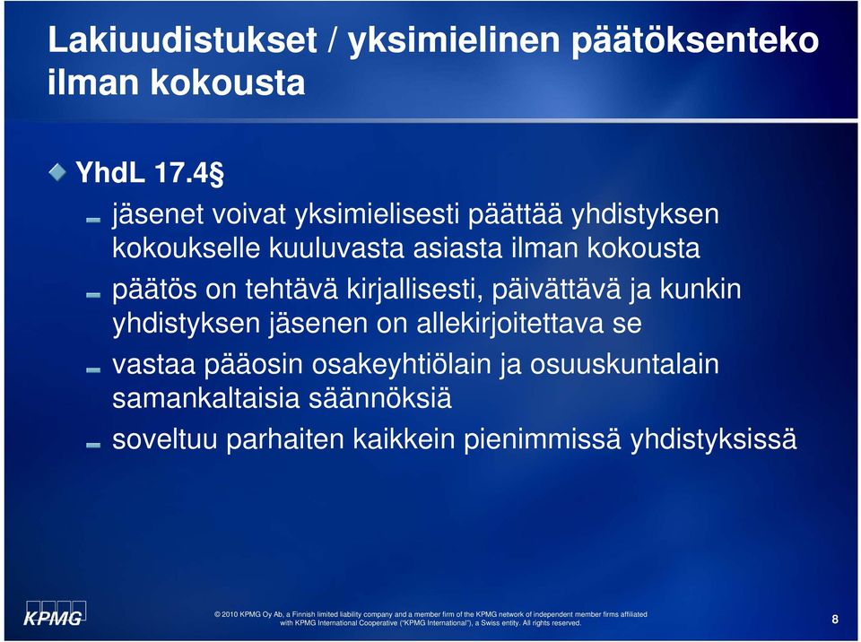 päätös on tehtävä kirjallisesti, päivättävä ja kunkin yhdistyksen jäsenen on allekirjoitettava se