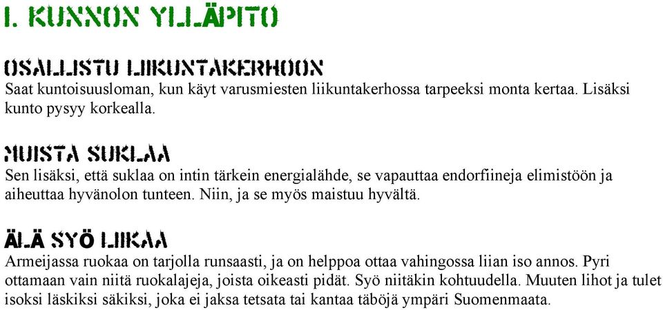 MUISTA SUKLAA Sen lisäksi, että suklaa on intin tärkein energialähde, se vapauttaa endorfiineja elimistöön ja aiheuttaa hyvänolon tunteen.